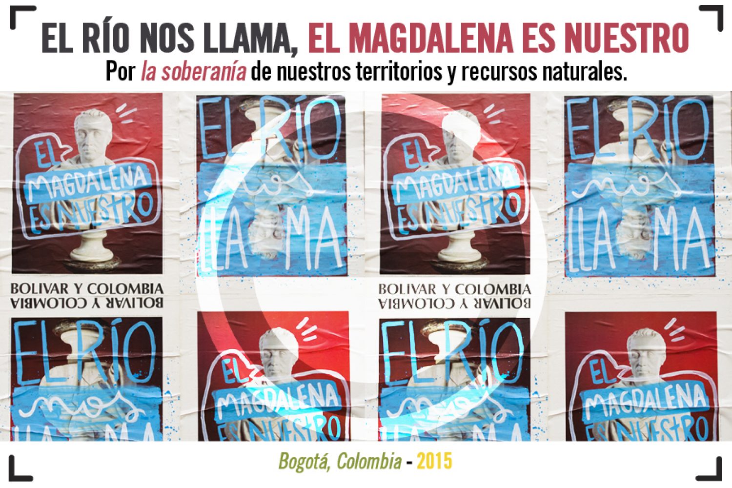 El Rio nos llama. El Magdalena es nuestro. Por la soberania de nuestros territorios y recursos naturales. Bogota D.C. (Colombia). 2015.