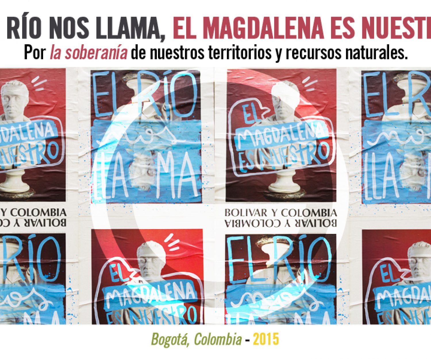 El Rio nos llama. El Magdalena es nuestro. Por la soberania de nuestros territorios y recursos naturales. Bogota D.C. (Colombia). 2015.