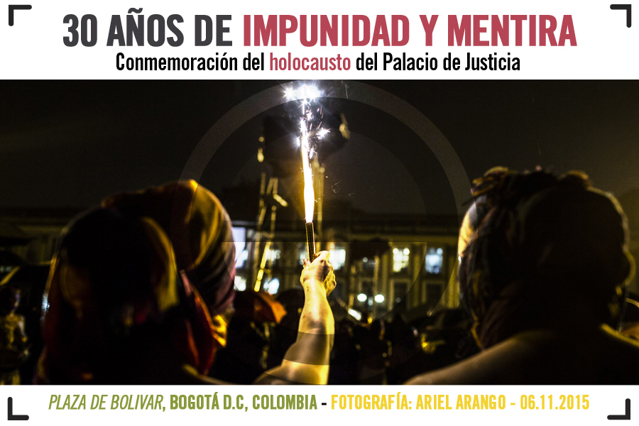 30 Años de Impunidad y Mentira. Conmemoración del Holocausto del Palacio de Justicia. Plaza de Bolivar. Bogota D.C. (Colombia). 06 Noviembre de 2015. Fotografia: Ariel Arango Prada.